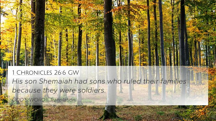 1 Chronicles 26:6 GW 4K Wallpaper - His son Shemaiah had sons who ruled their - 4K Wallpaper Bible Verse