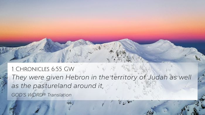 1 Chronicles 6:55 GW 4K Wallpaper - They were given Hebron in the territory of Judah - 4K Wallpaper Bible Verse
