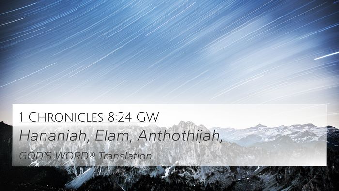 1 Chronicles 8:24 GW 4K Wallpaper - Hananiah, Elam, - 4K Wallpaper Bible Verse