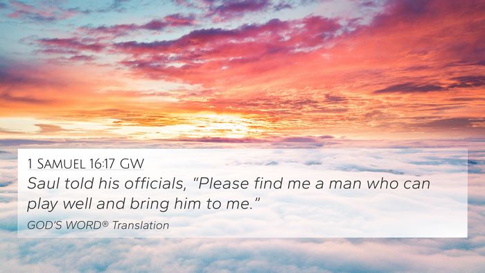 1 Samuel 16:17 GW 4K Wallpaper - Saul told his officials, “Please find me a man - 4K Wallpaper Bible Verse