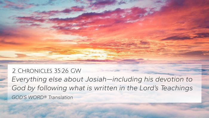 2 Chronicles 35:26 GW 4K Wallpaper - Everything else about Josiah—including his - 4K Wallpaper Bible Verse