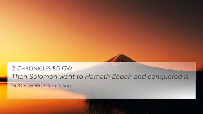 2 Chronicles 8:3 GW 4K Wallpaper - Then Solomon went to Hamath Zobah and conquered - 4K Wallpaper Bible Verse