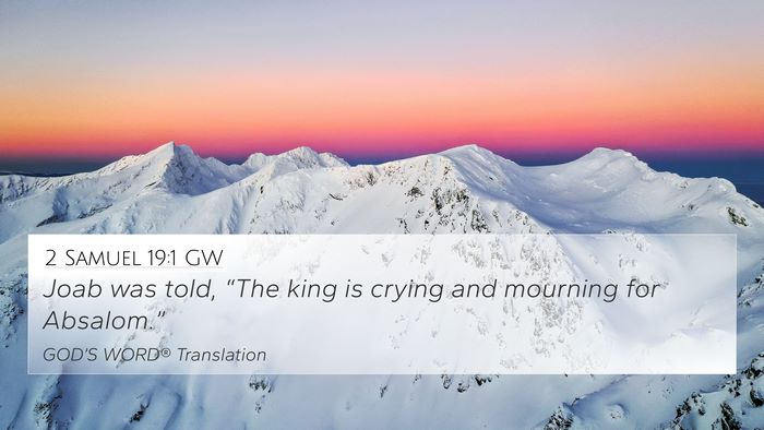 2 Samuel 19:1 GW 4K Wallpaper - Joab was told, “The king is crying and mourning - 4K Wallpaper Bible Verse