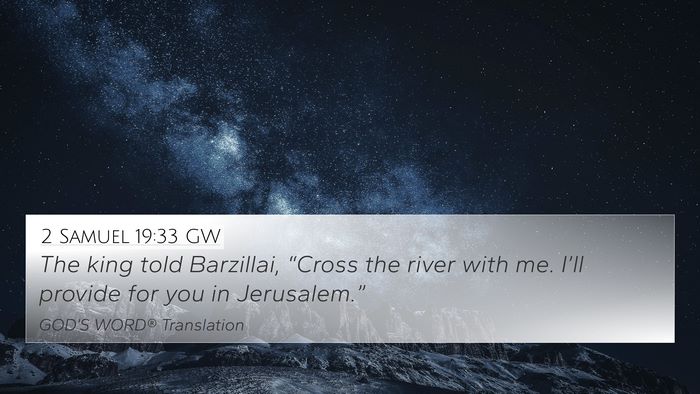 2 Samuel 19:33 GW 4K Wallpaper - The king told Barzillai, “Cross the river with - 4K Wallpaper Bible Verse