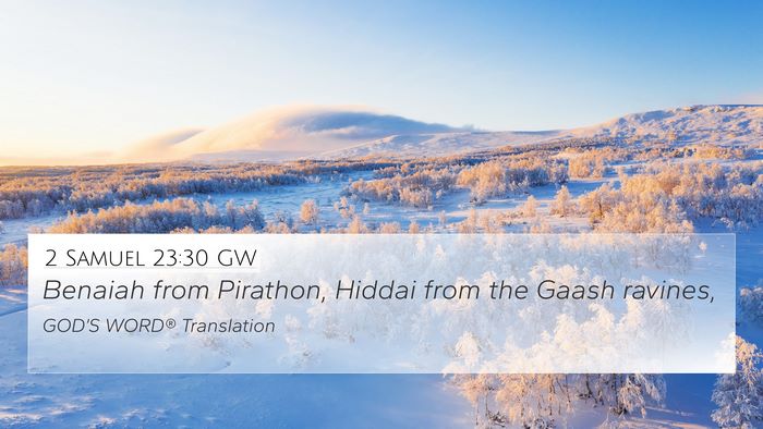 2 Samuel 23:30 GW 4K Wallpaper - Benaiah from Pirathon, Hiddai from the Gaash - 4K Wallpaper Bible Verse