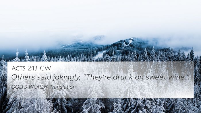 Acts 2:13 GW 4K Wallpaper - Others said jokingly, “They’re drunk on sweet - 4K Wallpaper Bible Verse
