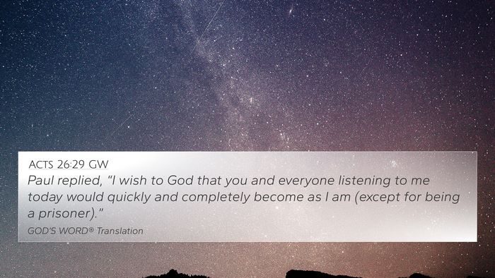 Acts 26:29 GW Bible Verse Image