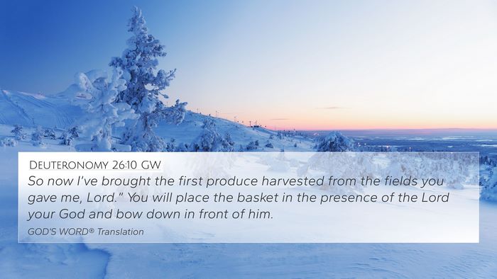 Deuteronomy 26:10 GW 4K Wallpaper - So now I’ve brought the first produce harvested - 4K Wallpaper Bible Verse