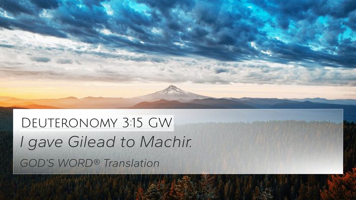 Deuteronomy 3:15 GW 4K Wallpaper - I gave Gilead to - 4K Wallpaper Bible Verse