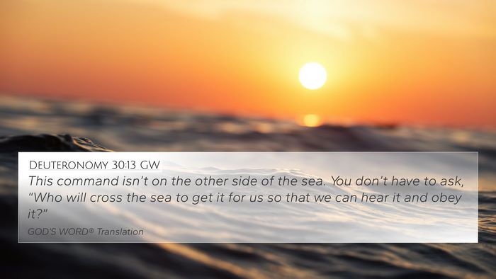 Deuteronomy 30:13 GW 4K Wallpaper - This command isn’t on the other side of the - 4K Wallpaper Bible Verse
