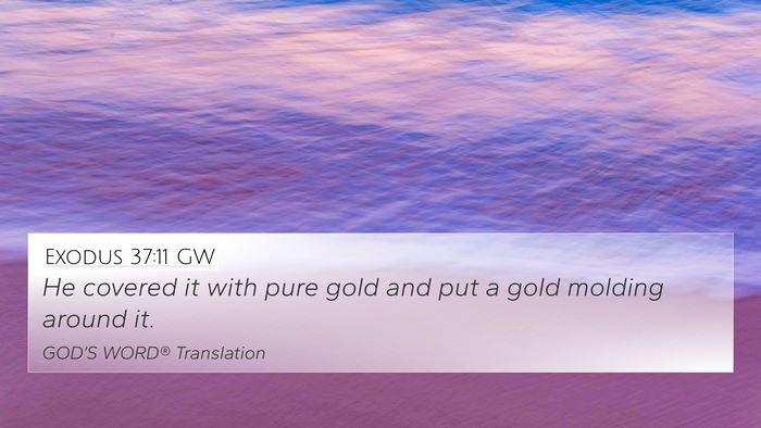 Exodus 37:11 GW 4K Wallpaper - He covered it with pure gold and put a gold - 4K Wallpaper Bible Verse