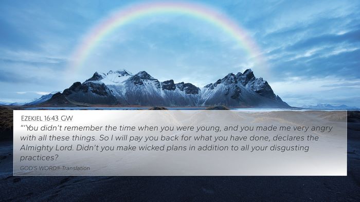 Ezekiel 16:43 GW Bible Verse Image