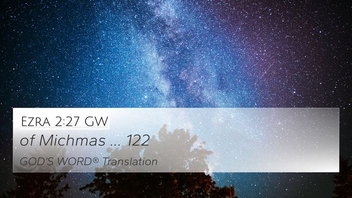 Ezra 2:27 GW 4K Wallpaper - of Michmas … - 4K Wallpaper Bible Verse