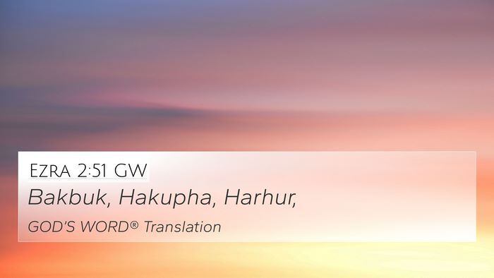 Ezra 2:51 GW 4K Wallpaper - Bakbuk, Hakupha, - 4K Wallpaper Bible Verse