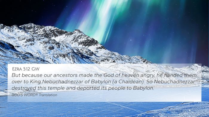 Ezra 5:12 GW 4K Wallpaper - But because our ancestors made the God of heaven - 4K Wallpaper Bible Verse
