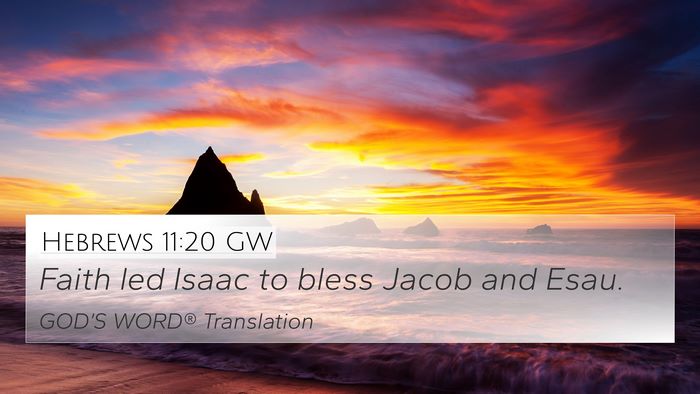 Hebrews 11:20 GW 4K Wallpaper - Faith led Isaac to bless Jacob and - 4K Wallpaper Bible Verse