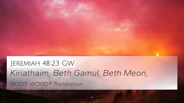 Jeremiah 48:23 GW 4K Wallpaper - Kiriathaim, Beth Gamul, Beth - 4K Wallpaper Bible Verse