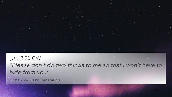 Job 13:20 GW 4K Wallpaper - “Please don’t do two things to me so that I - 4K Wallpaper Bible Verse