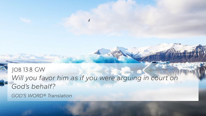Job 13:8 GW 4K Wallpaper - Will you favor him as if you were arguing in - 4K Wallpaper Bible Verse