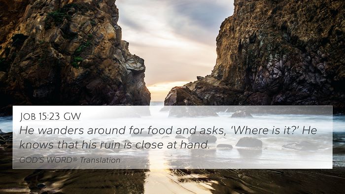 Job 15:23 GW 4K Wallpaper - He wanders around for food and asks, ‘Where is - 4K Wallpaper Bible Verse