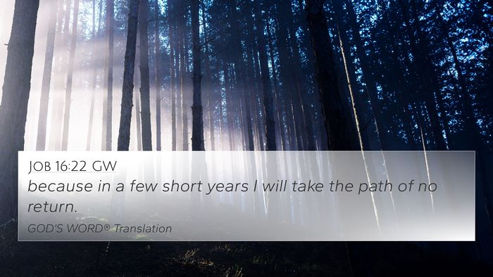Job 16:22 GW Bible Verse Image