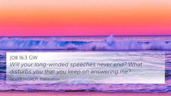 Job 16:3 GW Bible Verse Image