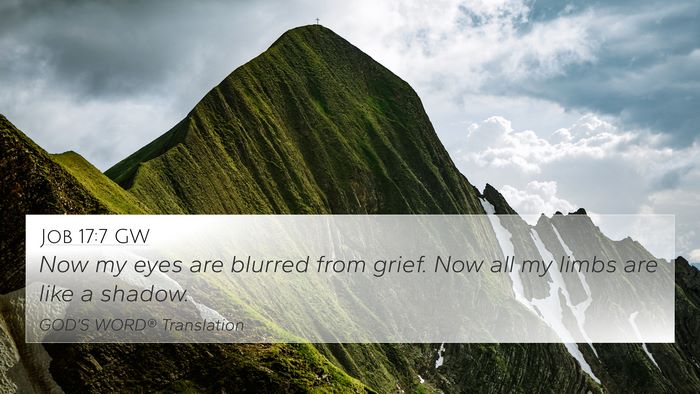 Job 17:7 GW Bible Verse Image