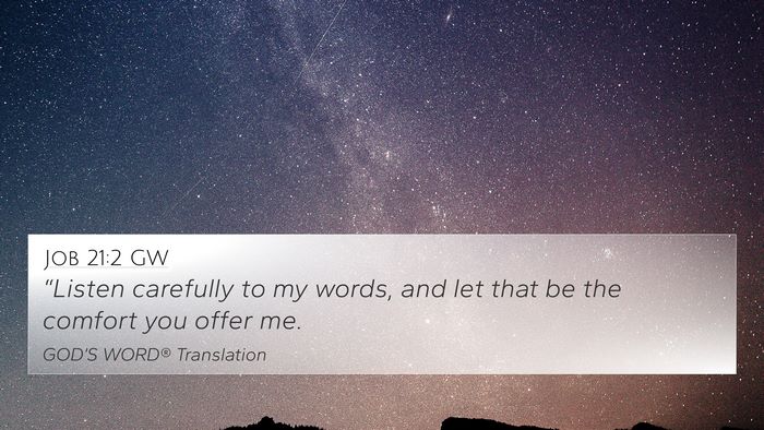 Job 21:2 GW 4K Wallpaper - “Listen carefully to my words, and let that be - 4K Wallpaper Bible Verse