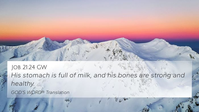 Job 21:24 GW 4K Wallpaper - His stomach is full of milk, and his bones are - 4K Wallpaper Bible Verse