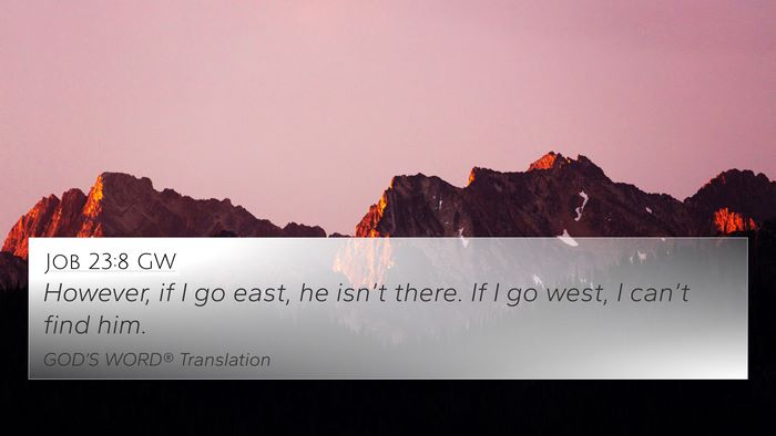 Job 23:8 GW 4K Wallpaper - However, if I go east, he isn’t there. If I go - 4K Wallpaper Bible Verse