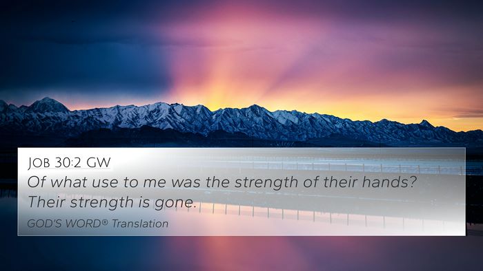 Job 30:2 GW 4K Wallpaper - Of what use to me was the strength of their - 4K Wallpaper Bible Verse