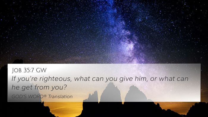 Job 35:7 GW Bible Verse Image