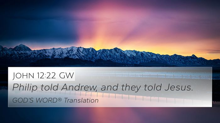 John 12:22 GW 4K Wallpaper - Philip told Andrew, and they told - 4K Wallpaper Bible Verse