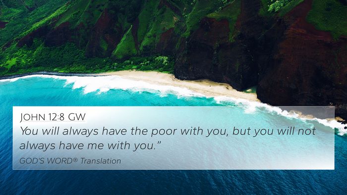 John 12:8 GW Bible Verse Image