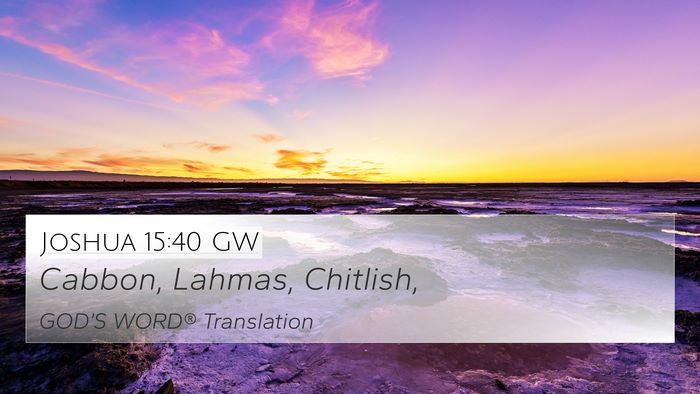 Joshua 15:40 GW 4K Wallpaper - Cabbon, Lahmas, - 4K Wallpaper Bible Verse