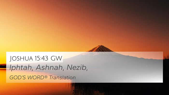 Joshua 15:43 GW 4K Wallpaper - Iphtah, Ashnah, - 4K Wallpaper Bible Verse