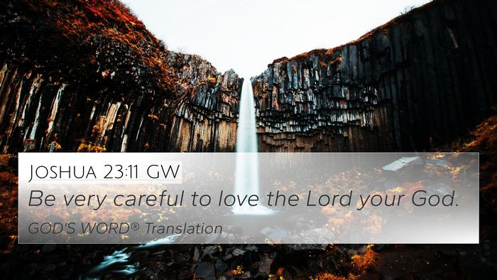 Joshua 23:11 GW 4K Wallpaper - Be very careful to love the Lord your - 4K Wallpaper Bible Verse