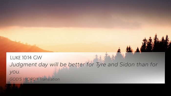 Luke 10:14 GW 4K Wallpaper - Judgment day will be better for Tyre and Sidon - 4K Wallpaper Bible Verse