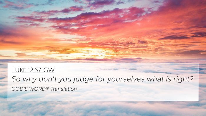 Luke 12:57 GW Bible Verse Image