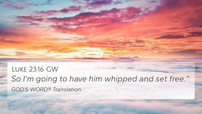 Luke 23:16 GW Bible Verse Image