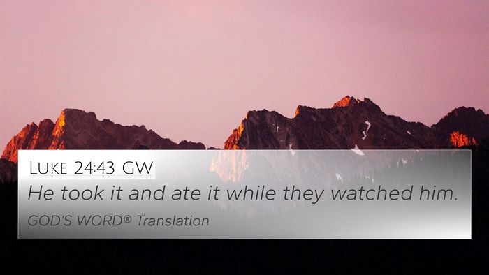 Luke 24:43 GW 4K Wallpaper - He took it and ate it while they watched - 4K Wallpaper Bible Verse