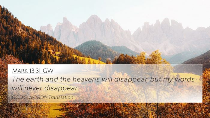 Mark 13:31 GW 4K Wallpaper - The earth and the heavens will disappear, but my - 4K Wallpaper Bible Verse