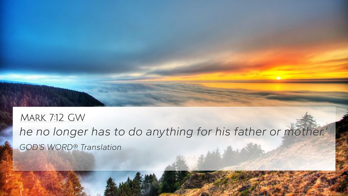 Mark 7:12 GW 4K Wallpaper - he no longer has to do anything for his father or - 4K Wallpaper Bible Verse