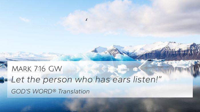 Mark 7:16 GW 4K Wallpaper - Let the person who has ears - 4K Wallpaper Bible Verse