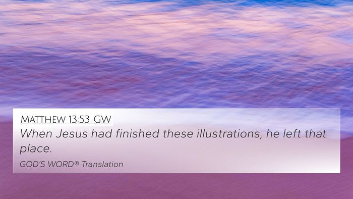 Matthew 13:53 GW 4K Wallpaper - When Jesus had finished these illustrations, he - 4K Wallpaper Bible Verse