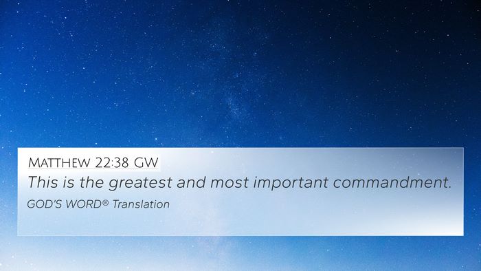 Matthew 22:38 GW 4K Wallpaper - This is the greatest and most important - 4K Wallpaper Bible Verse