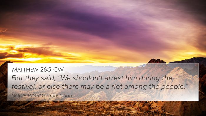 Matthew 26:5 GW 4K Wallpaper - But they said, “We shouldn’t arrest him - 4K Wallpaper Bible Verse