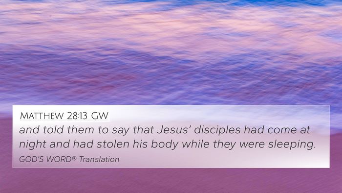 Matthew 28:13 GW 4K Wallpaper - and told them to say that Jesus’ disciples had - 4K Wallpaper Bible Verse