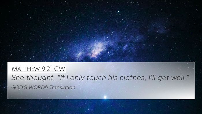 Matthew 9:21 GW 4K Wallpaper - She thought, “If I only touch his clothes, - 4K Wallpaper Bible Verse
