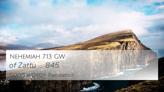 Nehemiah 7:13 GW 4K Wallpaper - of Zattu … - 4K Wallpaper Bible Verse